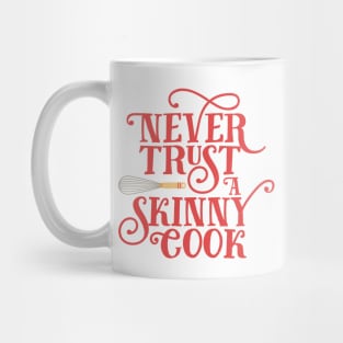 Never Trust a Skinny Cook Mug